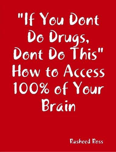 Cover image for "If You Dont Do Drugs, Dont Do This" How to Access 100% of Your Brain