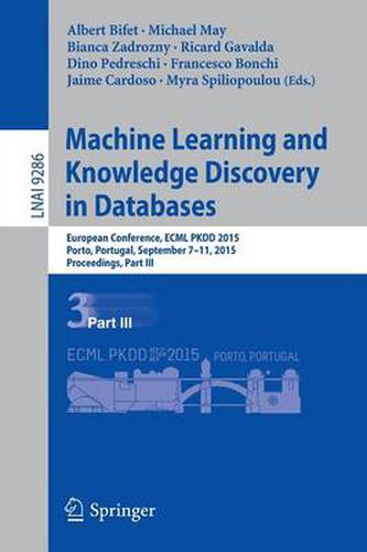 Cover image for Machine Learning and Knowledge Discovery in Databases: European Conference, ECML PKDD 2015, Porto, Portugal, September 7-11, 2015, Proceedings, Part III