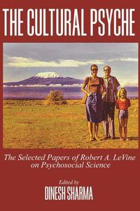 Cover image for The Cultural Psyche: The Selected Papers of Robert A. LeVine on Psychosocial Science