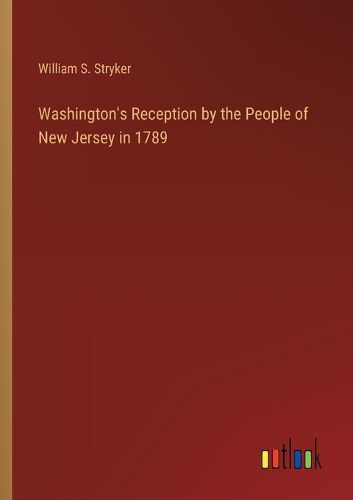 Washington's Reception by the People of New Jersey in 1789