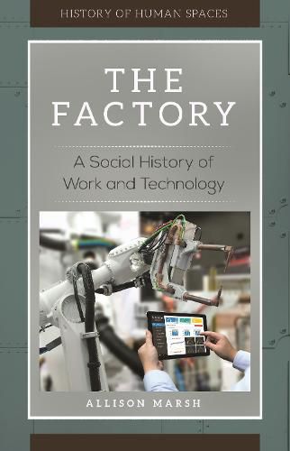 Cover image for The Factory: A Social History of Work and Technology