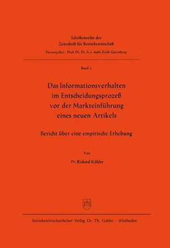 Cover image for Das Informationsverhalten Im Entscheidungsprozess VOR Der Markteinfuhrung Eines Neuen Artikels: Bericht UEber Eine Empirische Erhebung