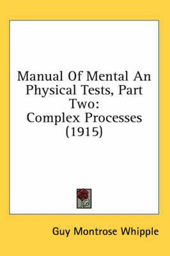 Cover image for Manual of Mental an Physical Tests, Part Two: Complex Processes (1915)