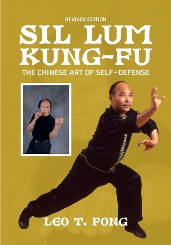 Cover image for SIL LUM KUNG FU The Chinese Art of Self-Defense Revised Edition
