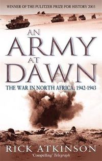 Cover image for An Army At Dawn: The War in North Africa, 1942-1943