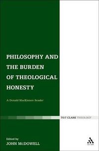 Cover image for Philosophy and the Burden of Theological Honesty: A Donald MacKinnon Reader