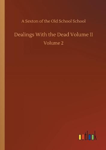 Cover image for Dealings With the Dead Volume II: Volume 2