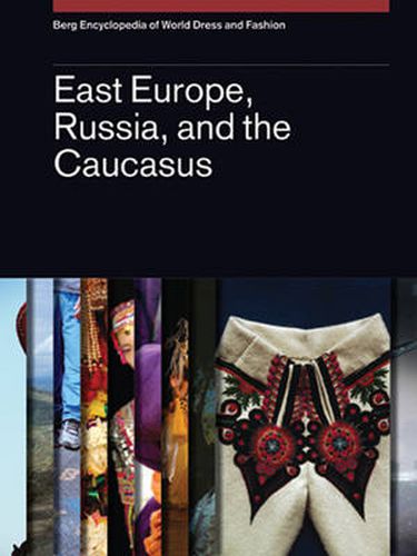 Cover image for Berg Encyclopedia of World Dress and Fashion Vol 9: East Europe, Russia, and the Caucasus