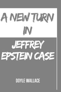 Cover image for A New Turn In Jeffrey Epstein Case