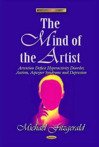 Cover image for Mind of the Artist: Attention Deficit Hyperactivity Disorder, Autism, Asperger Syndrome & Depression