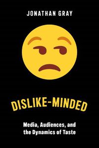 Cover image for Dislike-Minded: Media, Audiences, and the Dynamics of Taste