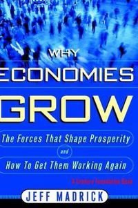 Cover image for Why Economies Grow: The Forces That Shape Prosperity and How We Can Get Them Working Again