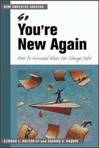 Cover image for So You're New Again - How to Succeed in a New Job