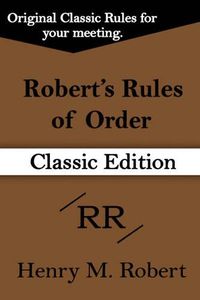 Cover image for Robert's Rules of Order (Classic Edition)