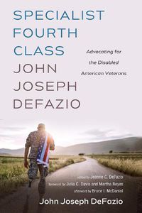 Cover image for Specialist Fourth Class John Joseph Defazio: Advocating for the Disabled American Veterans