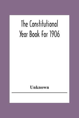 Cover image for The Constitutional Year Book For 1906