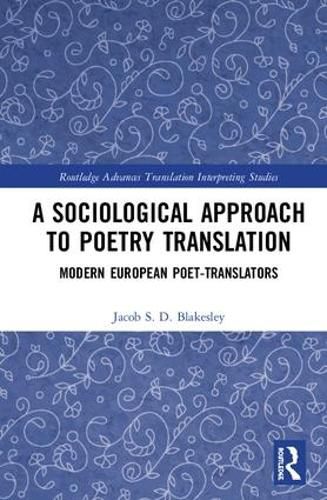 Cover image for A Sociological Approach to Poetry Translation: Modern European Poet-Translators