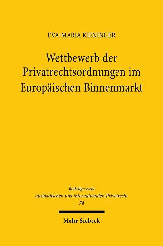 Cover image for Wettbewerb der Privatrechtsordnungen im Europaischen Binnenmarkt: Studien zur Privatrechtskoordinierung in der Europaischen Union auf den Gebieten des Gesellschafts- und Vertragsrechts