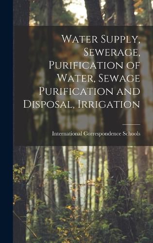 Cover image for Water Supply, Sewerage, Purification of Water, Sewage Purification and Disposal, Irrigation