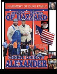 Cover image for My Hero Is a Duke...of Hazzard Nathan Miller Edition 1983-2021
