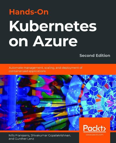 Cover image for Hands-On Kubernetes on Azure: Automate management, scaling, and deployment of containerized applications, 2nd Edition