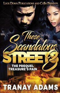 Cover image for These Scandalous Streets 3: The Prequel. Treasure's Pain