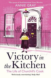 Cover image for Victory in the Kitchen: The Life of Churchill's Cook