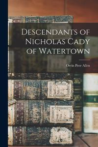 Cover image for Descendants of Nicholas Cady of Watertown