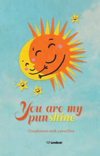 Cover image for You Are My Punshine: Compliments with a Punchline