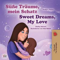 Cover image for Sweet Dreams, My Love (German English Bilingual Children's Book)