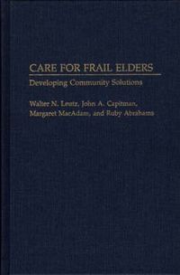 Cover image for Care for Frail Elders: Developing Community Solutions