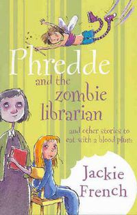 Cover image for Phredde and the Zombie Librarian and Other Stories to Eat with a Blood Plum