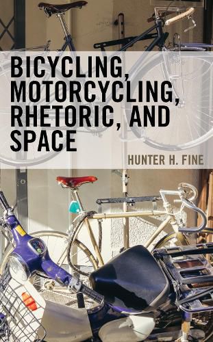 Cover image for Bicycling, Motorcycling, Rhetoric, and Space