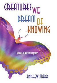 Cover image for Creatures We Dream of Knowing