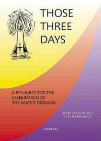 Cover image for Those Three Days: A Resource for the Celebration of the Easter Triduum