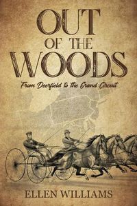 Cover image for Out of the Woods: From Deerfield to the Grand Circuit