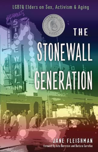 The Stonewall Generation: Lgbtq Elders on Sex, Activism & Aging