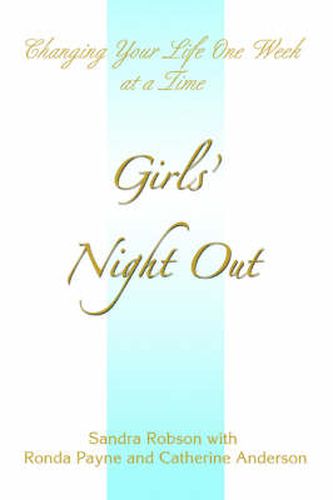 Girls' Night Out: Changing Your Life One Week at a Time