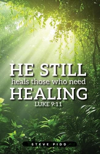 Cover image for He Still Heals Those Who Need Healing