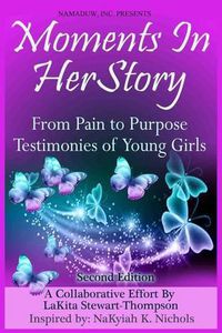 Cover image for Moments in HerStory: From Pain to Purpose II: Testimonies of Young Girls