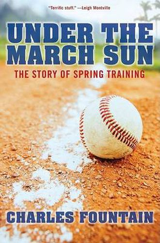 Cover image for Under the March Sun: The Story of Spring Training