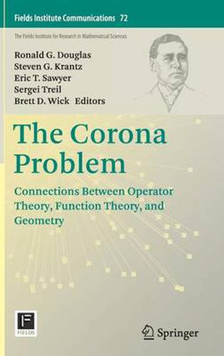 The Corona Problem: Connections Between Operator Theory, Function Theory, and Geometry