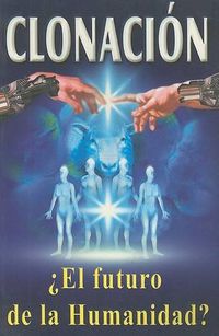 Cover image for Clonacion: El Futuro de la Humanidad?