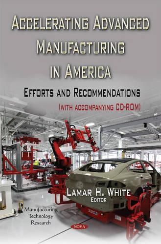 Cover image for Accelerating Advanced Manufacturing in America: Efforts & Recommendations