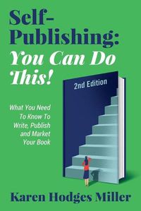 Cover image for Self-Publishing: YOU CAN DO THIS! What You Need to Know to Write, Publish & Market Your Book Second Edition: YOU CAN DO THIS! What You Need to Know to Write, Publish & Market Your Book 2nd Edition: YOU CAN DO THIS!