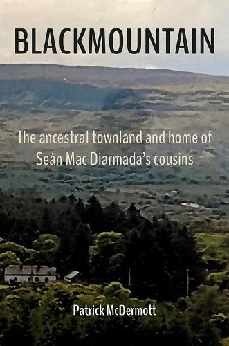 Cover image for Blackmountain: The ancestral townland and home of Sean Mac Diarmada's cousins