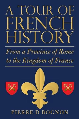 A Tour of French History: From a Province of Rome to the Kingdom of France