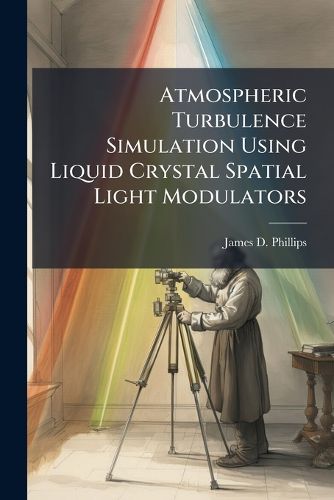 Cover image for Atmospheric Turbulence Simulation Using Liquid Crystal Spatial Light Modulators
