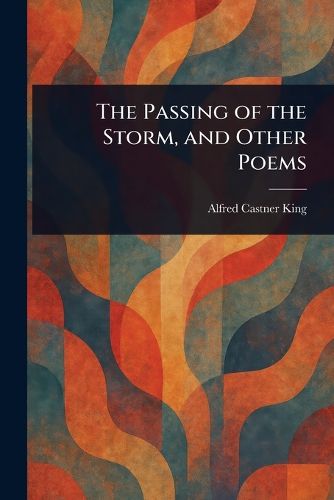 Cover image for The Passing of the Storm, and Other Poems