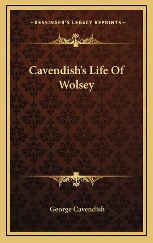 Cavendish's Life of Wolsey